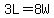 3L=8W