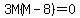 3M%28M-8%29=0