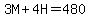 3M%2B4H=480