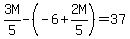 3M%2F5-%28-6%2B2M%2F5%29=37