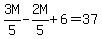 3M%2F5-2M%2F5%2B6=37