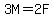 3M=2F