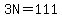 3N=111