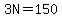 3N=150