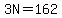 3N=162