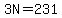 3N=231