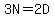 3N=2D