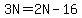 3N=2N-16