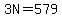 3N=579
