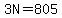 3N=805