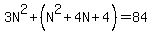 3N%5E2%2B%28N%5E2%2B4N%2B4%29=84
