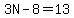 3N-8=13