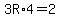3R%2A4=2