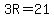 3R=21