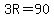 3R=90
