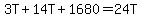 3T%2B14T%2B1680=24T