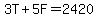 3T%2B5F=2420