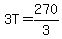 3T=270%2F3