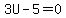 3U-5+=+0