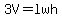 3V=lwh