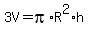 3V=pi%2AR%5E2%2Ah