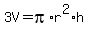 3V=pi%2Ar%5E2%2Ah