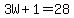 3W%2B1=28