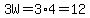 3W=3%2A4=12