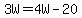 3W=4W-20
