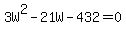 3W%5E2+-+21+W+-432=0