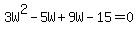3W%5E2+-+5W+%2B+9W+-+15+=+0