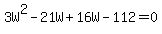 3W%5E2-21W%2B16W-112=0