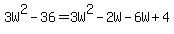 3W%5E2-36=3W%5E2-2W-6W%2B4
