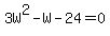 3W%5E2-W-24+=+0