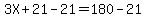3X%2B21-21=180-21