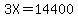3X=14400