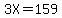 3X=159