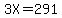 3X=291