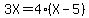 3X=4%28X-5%29