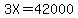 3X=42000