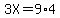 3X=9%2A4