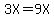 3X=9X