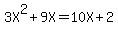 3X%5E2+%2B+9X+=+10X+%2B+2