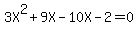 3X%5E2+%2B+9X+-+10X+-+2+=+0