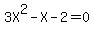 3X%5E2+-+X+-+2+=+0
