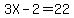 3X-2=22