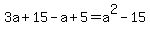 3a%2B15+-a%2B5+=+a%5E2-15