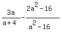 3a%2F%28a%2B4%29+-+%282a%5E2+-+16%29%2F%28a%5E2+-16+%29