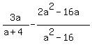 3a%2F%28a+%2B+4%29+-+%282a%5E2+-+16a%29%2F%28a%5E2+-+16%29