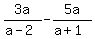 3a%2F%28a+-+2%29+-+5a%2F%28a+%2B+1%29